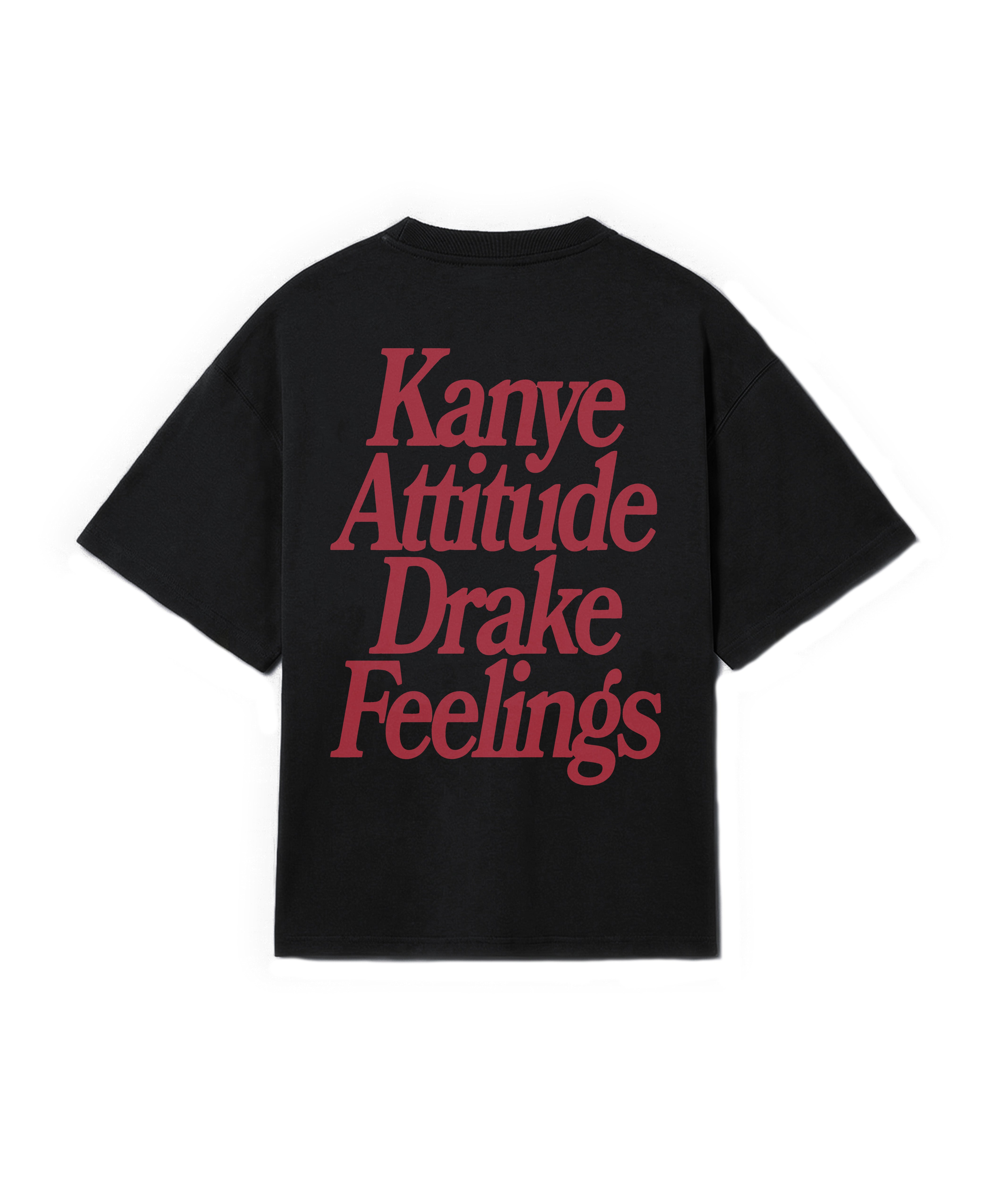 KANYE ATTITUDE DRAKE FEELINGS TEE