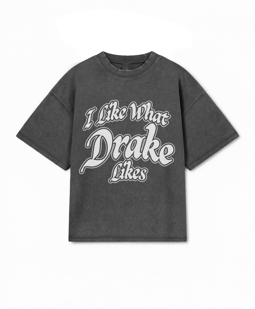 I LIKE WHAT DRAKE LIKES TEE