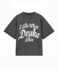 I LIKE WHAT DRAKE LIKES TEE