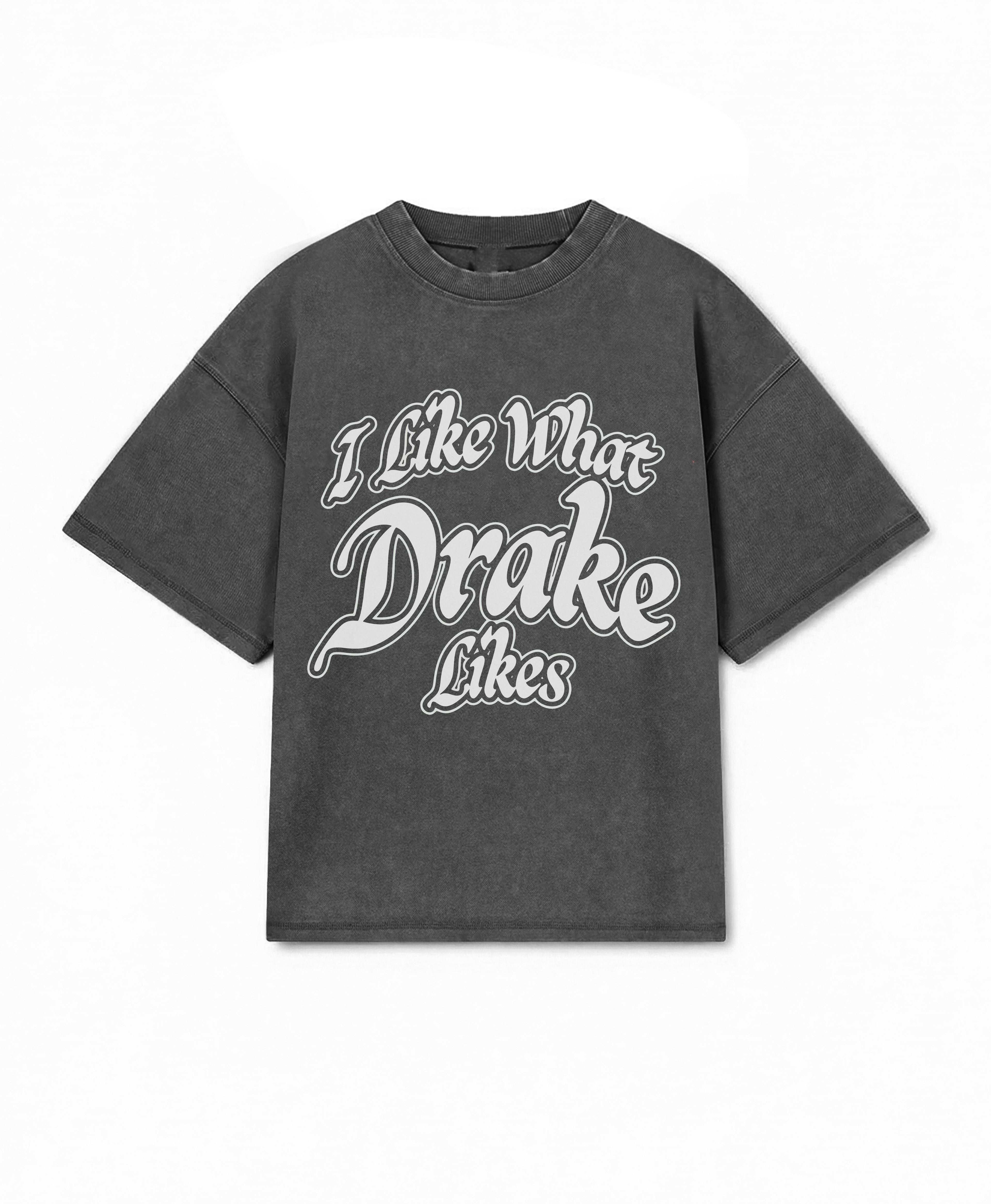I LIKE WHAT DRAKE LIKES TEE