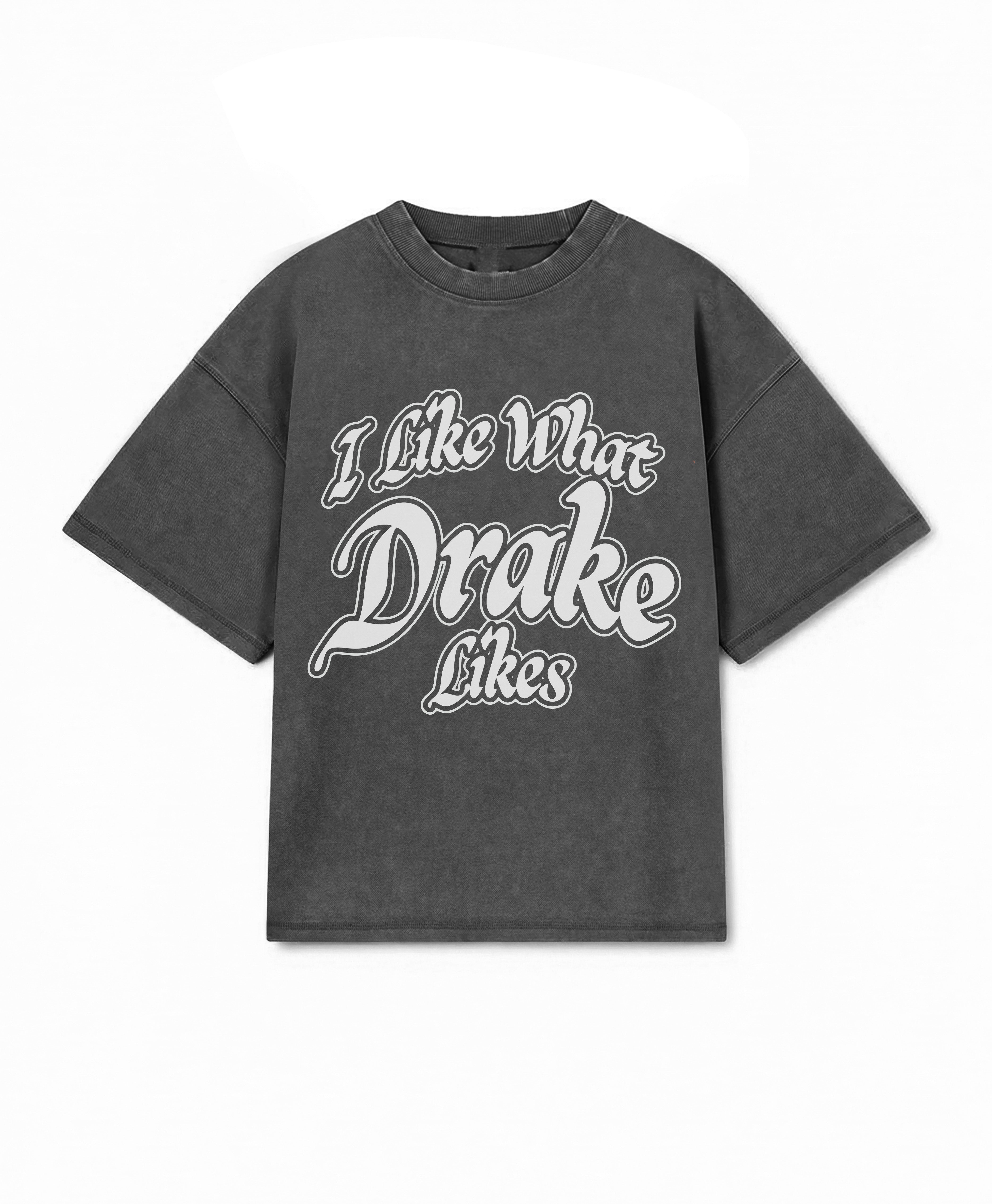 I LIKE WHAT DRAKE LIKES TEE