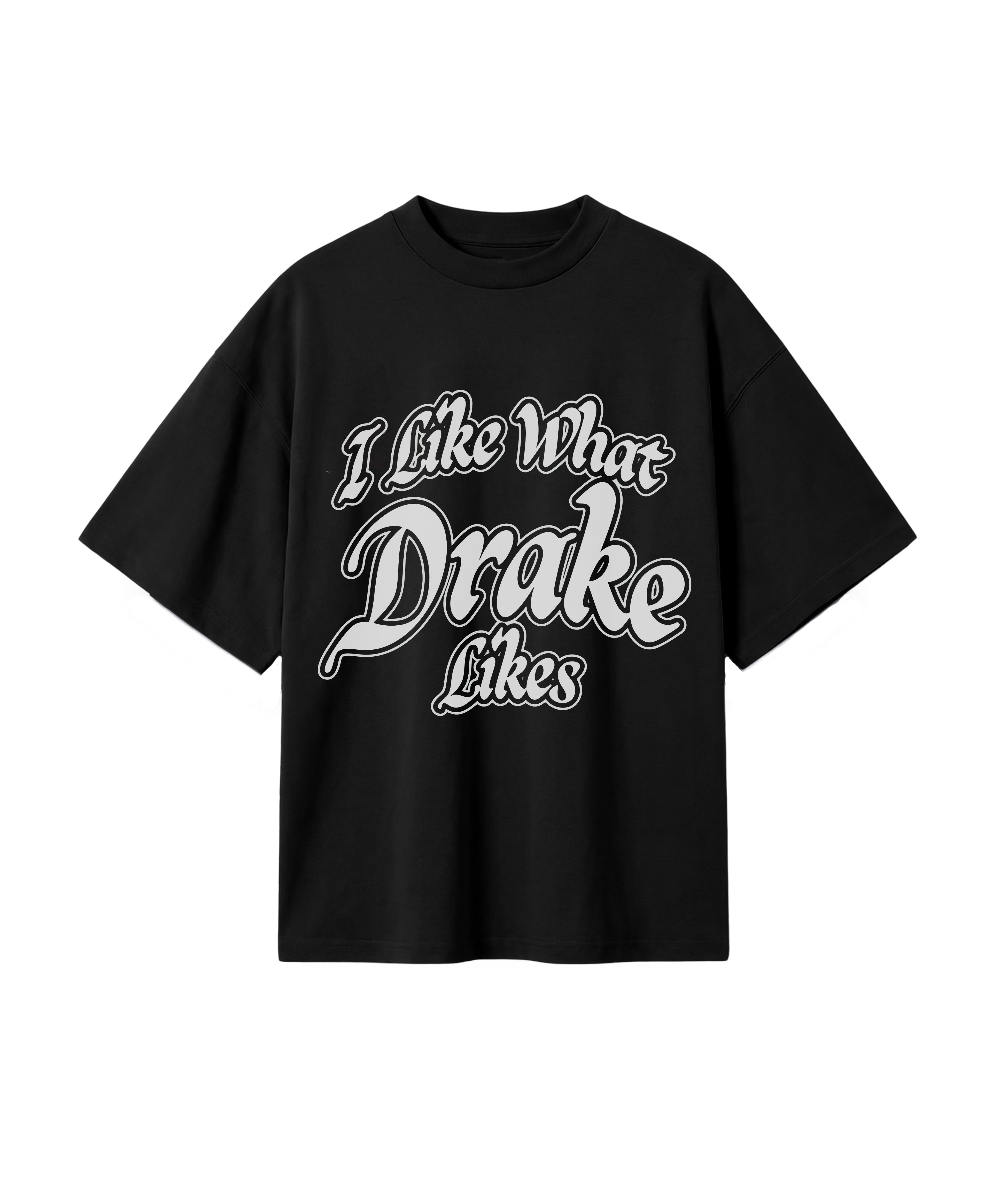I LIKE WHAT DRAKE LIKES TEE