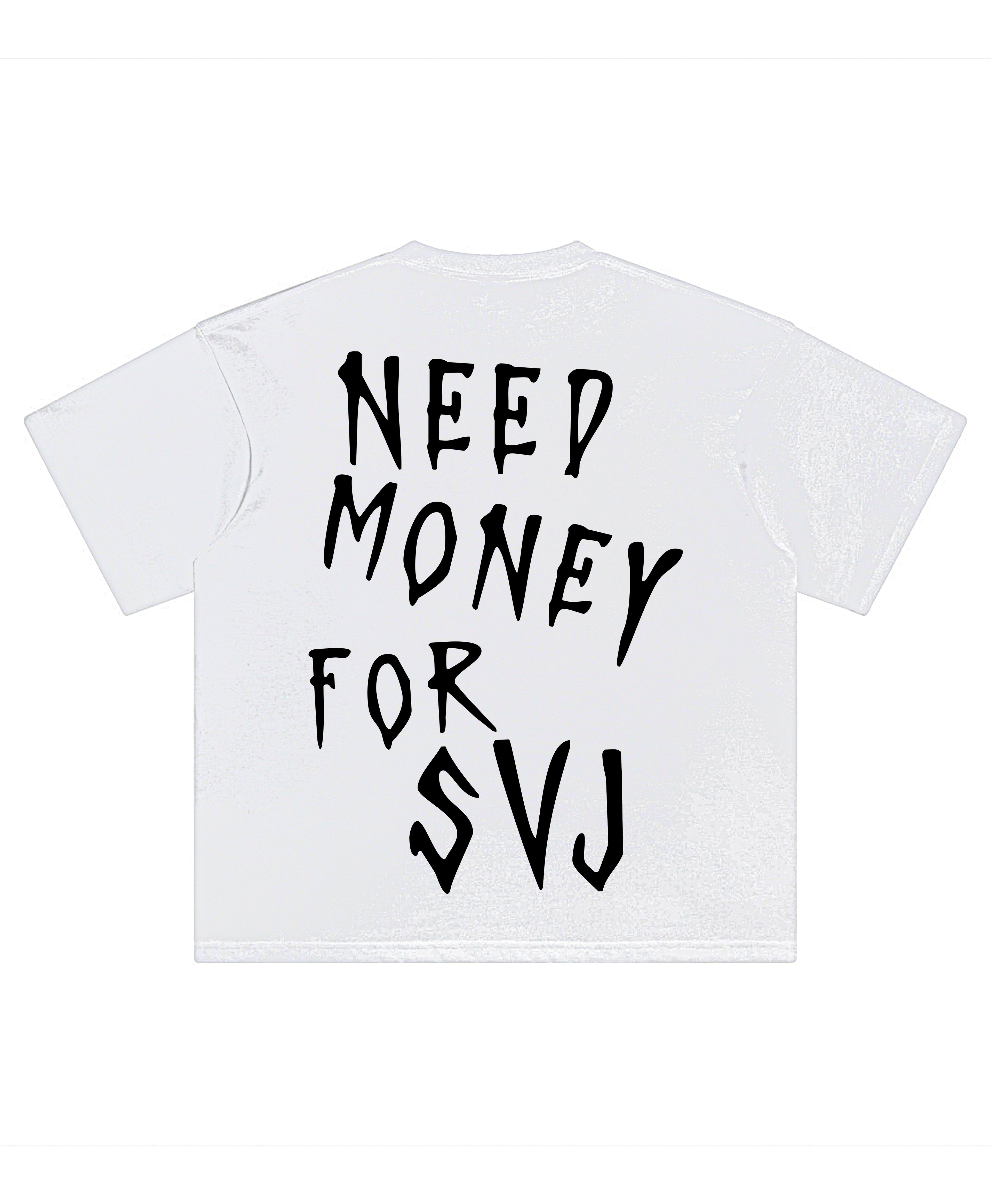 NEED MONEY SVJ TEE